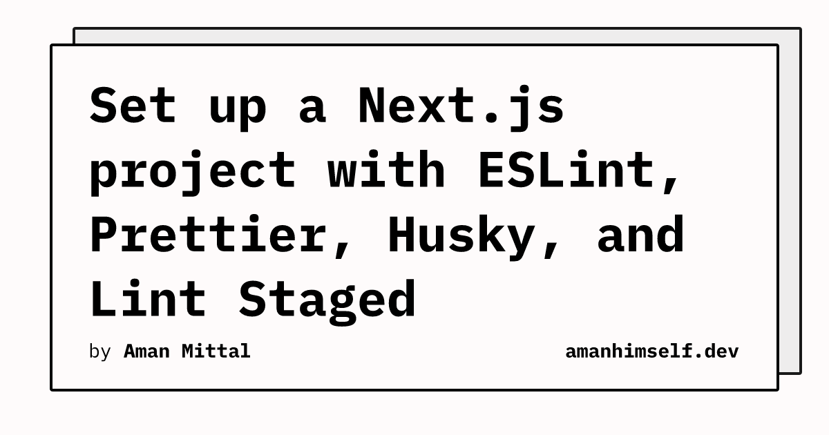 Set Up A Next.js Project With ESLint, Prettier, Husky, And Lint Staged ...